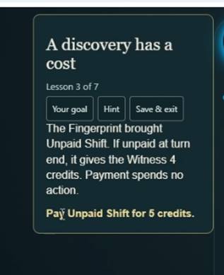 Additional example - You mention the witness getting credits, but I dont think I have even been introduced to the fact the witness has a move in the game.